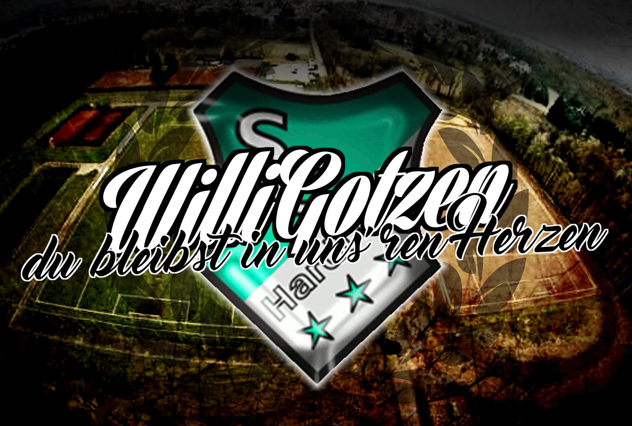 Willi Gotzen...du bleibst in unseren Herzen